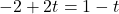 -2+2t=1-t