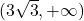 (3\sqrt{3}, +\infty)