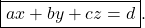 \begin{equation*}\boxed{ax+by+cz=d}.\end{equation*}