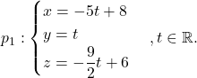 \[p_1:\begin{cases} x=-5t+8\\ y=t\\ z=-\dfrac{9}{2}t+6\end{cases}, t\in\mathbb{R}.\]