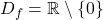 D_f=\mathbb{R}\setminus\{0\}