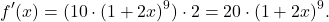 \[f'(x) = (10 \cdot (1+2x)^9 )\cdot 2 = 20 \cdot  (1+2x)^9.\]