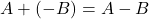 A+(-B)=A-B