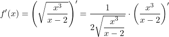 \[f'(x) =\left(\sqrt{\frac{x^3}{x-2}}\right)' = \dfrac{1}{2\sqrt{\dfrac{x^3}{x-2}}} \cdot \left(\frac{x^3}{x-2}\right)'\]