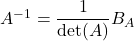 A^{-1}=\dfrac{1}{\det(A)}B_A