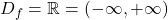 D_f = \mathbb{R} = (-\infty, +\infty)