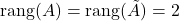 \rang (A)=\rang (\tilde A)=2