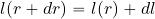 l( r+dr)= l( r) + dl