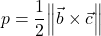 p=\dfrac{1}{2}\norm{\vec{b}\times \vec{c}}