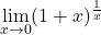 \displaystyle\lim_{x \to 0} (1+x)^{\frac{1}{x}}