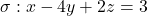 \sigma: x-4y+2z=3