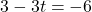 3-3t=-6