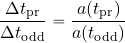 \begin{equation*} {{\Delta t_{\rm pr}}\over {\Delta t_{\rm odd}}} = {{a(t_{\rm pr})}\over {a(t_{\rm odd})}} \end{equation*}