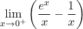 \displaystyle\lim_{x \to 0^+} \left(\dfrac{e^x}{x} - \dfrac{1}{x}\right)