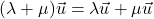 (\lambda+\mu)\vec{u}=\lambda\vec{u}+\mu\vec{u}