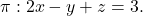 \[\pi: 2x-y+z=3.\]