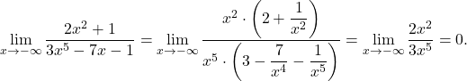 \displaystyle\lim_{x \to -\infty} \frac{2x^2+1}{3x^5-7x-1} =\lim_{x \to -\infty} \frac{x^2\cdot\left(2+\displaystyle\frac{1}{x^2}\right)} {x^5\cdot \left(3 - \displaystyle\frac{7}{x^4} - \displaystyle\frac{1}{x^5} \right)}= \displaystyle \lim_{x \to -\infty} \frac{2x^2}{3x^5}  =0.