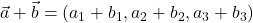 \vec{a}+\vec{b}=(a_1+b_1, a_2+b_2, a_3+b_3)