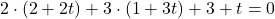 2\cdot (2+2t)+3\cdot (1+3t)+3+t=0
