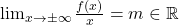 \lim_{x \to \pm \infty} \frac{f(x)}{x} = m \in \mathbb{R}