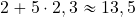 2+5\cdot 2,3\approx 13,5