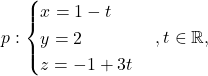 p: \begin{cases} x=1-t\\ y=2\\ z=-1+3t\end{cases}, t\in\mathbb{R},