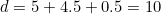 d=5+4.5+0.5=10