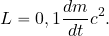 \begin{equation*} L=0,1 {{dm}\over {dt}} c^2. \end{equation*}