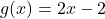 g(x)=2x-2