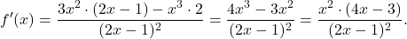 \[f'(x) = \dfrac{3x^2 \cdot (2x-1) - x^3 \cdot 2}{(2x-1)^2}= \frac{4x^3 - 3x^2}{(2x-1)^2}= \frac{x^2 \cdot (4x - 3)}{(2x-1)^2}.\]