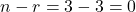 n - r = 3-3=0