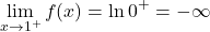 \[\lim_{x\to 1^+} f(x)&= \ln 0^+=-\infty\]