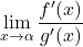 \displaystyle\lim_{x \to \alpha} \frac{f'(x)}{g'(x)}