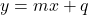 y = mx+q