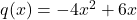 q(x)=-4x^2+6x