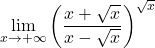 \displaystyle\lim_{x \to +\infty} \left(\dfrac{x+\sqrt{x}}{x-\sqrt{x}}\right)^{\sqrt{x}}