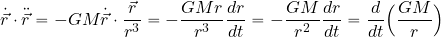 \begin{equation*} \dot{\vec{r}}\cdot \ddot{\vec{r}} = -GM\dot{\vec{r}}\cdot {{\vec{r}}\over {r^3}} = - {{GMr}\over {r^3}} {{dr}\over {dt}} = -{{GM}\over {r^2}} {{dr}\over {dt}} = {d\over {dt}} \Bigl( {{GM}\over r} \Bigr) \end{equation*}