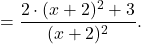 \[=\dfrac{2\cdot (x+2)^2+3}{(x+2)^2}.\]