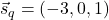 \vec{s}_q=(-3,0,1)