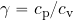 \gamma= c_{\rm p}/c_{\rm v}