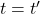 t=t'