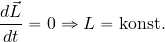 \begin{equation*} {{d \vec{L}}\over {dt}}=0 \Rightarrow L={\rm konst.} \end{equation*}